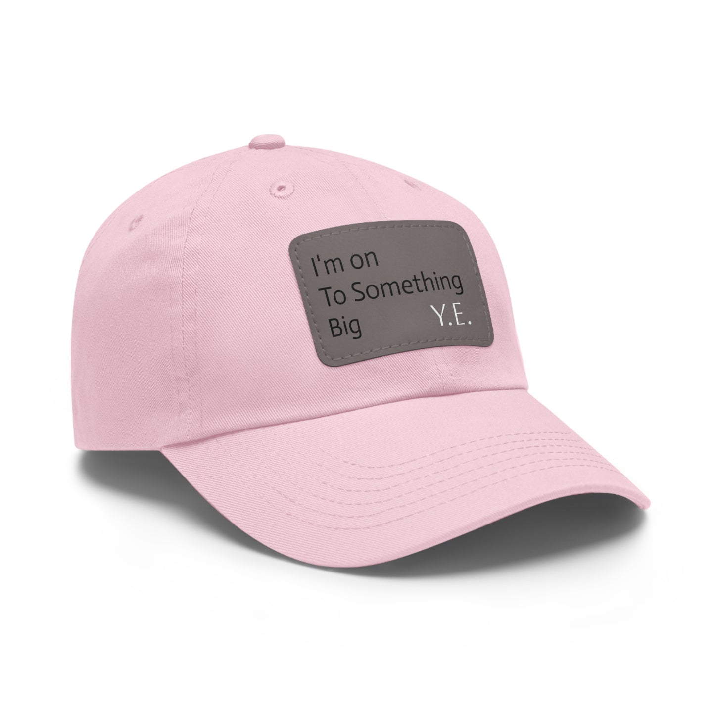 I'm On To Something Dad Hat with Leather Patch (Rectangle)