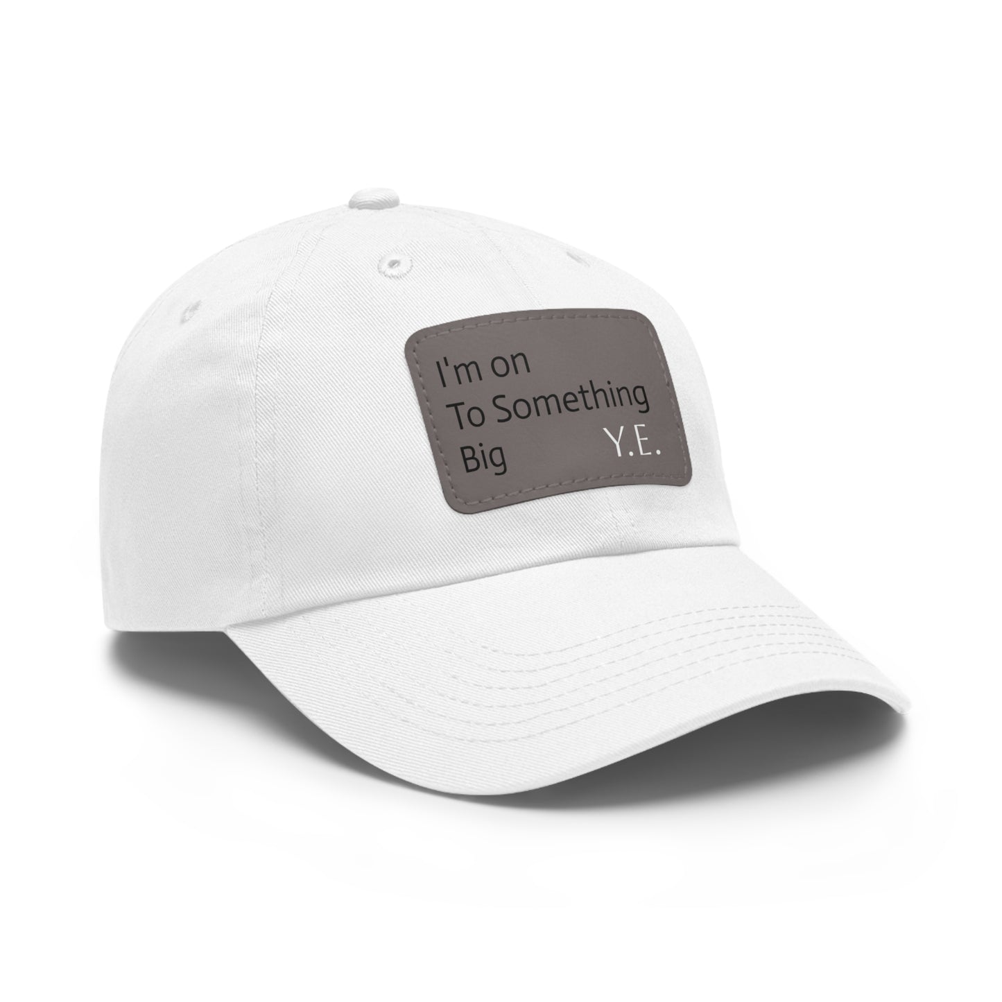 I'm On To Something Dad Hat with Leather Patch (Rectangle)