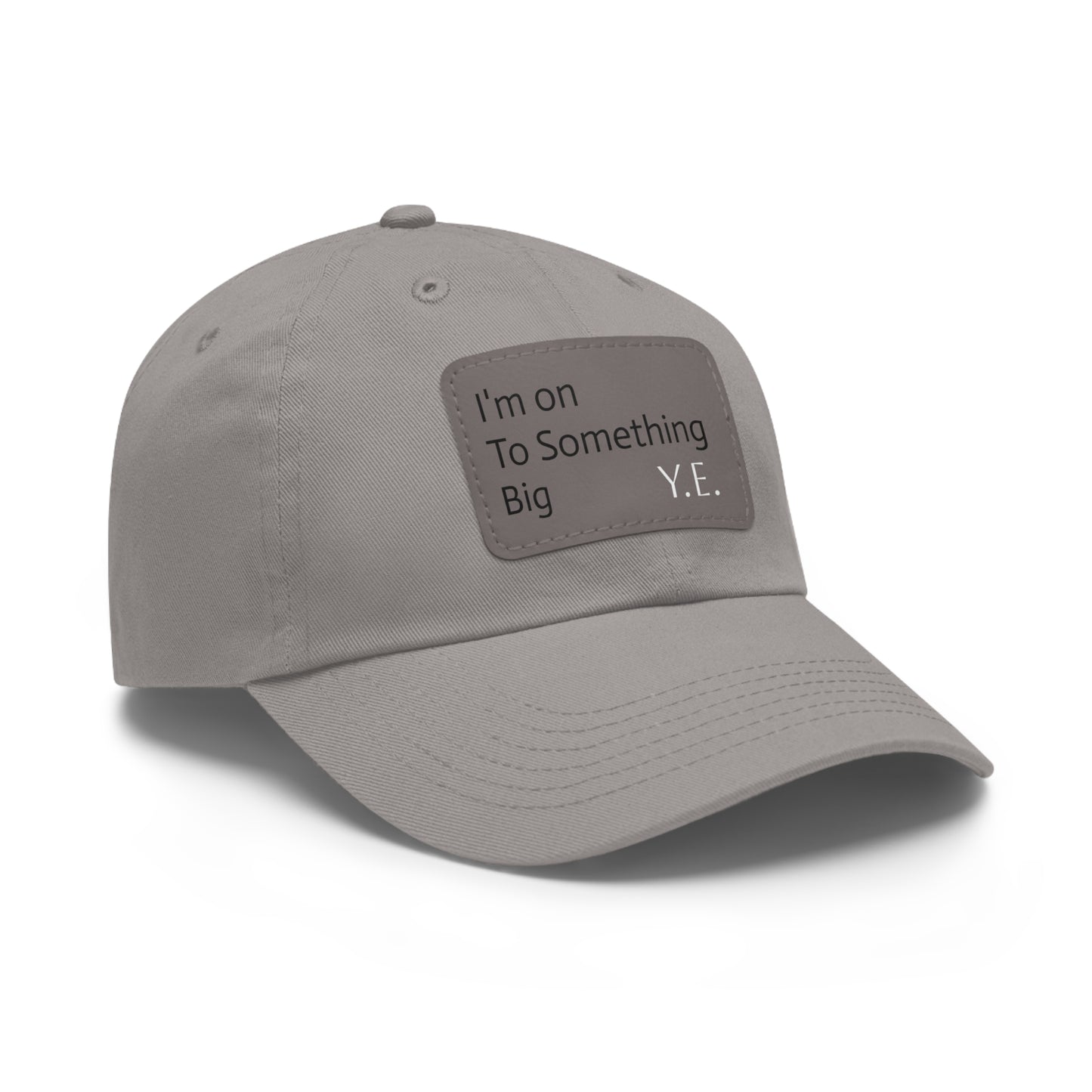 I'm On To Something Dad Hat with Leather Patch (Rectangle)