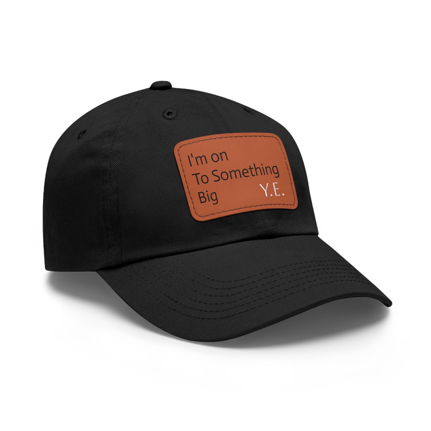 I'm On To Something Dad Hat with Leather Patch (Rectangle)