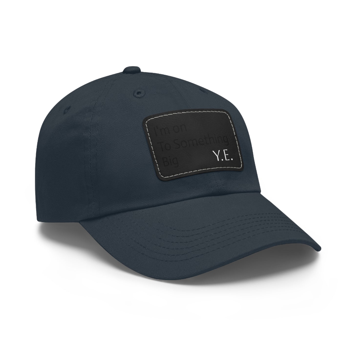 I'm On To Something Dad Hat with Leather Patch (Rectangle)